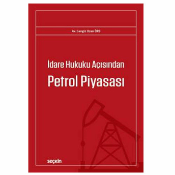 Idare Hukuku Açısından Petrol Piyasası Cengiz Ozan Örs