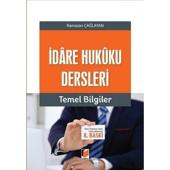 Idâre Hukûku Dersleri Temel Bilgiler Ramazan Çağlayan