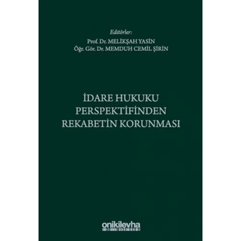 Idare Hukuku Perspektifinden Rekabetin Korunması Melikşah Yasin