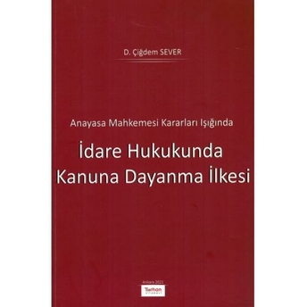 Idare Hukukunda Kanuna Dayanma Ilkesi D.çiğdem Sever