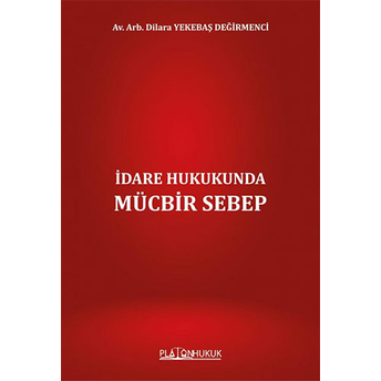 Idare Hukukunda Mücbir Sebep Dilara Yekebaş Değirmenci