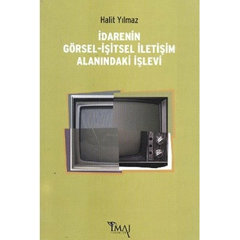 Idarenin Görsel-Işitsel Iletişim Alanındaki Işlevi Halit Yılmaz