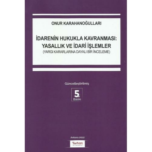 Idarenin Hukukla Kavranması: Yasallık Ve Idari Işlemler