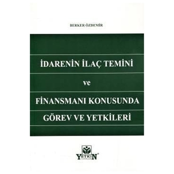 Idarenin Ilaç Temini Ve Finansmanı Konusunda Görev Ve Yetkileri Berker Özdemir