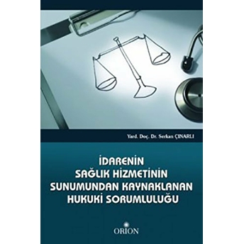 Idarenin Sağlık Hizmetinin Sunumundan Kaynaklanan Hukuki Sorumluluğu