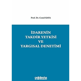 Idarenin Takdir Yetkisi Ve Yargısal Denetimi Cemil Kaya