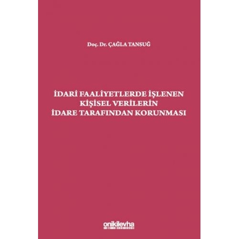 Idari Faaliyetlerde Işlenen Kişisel Verilerin Idare Tarafından Korunması