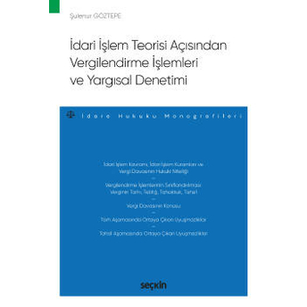 Idari Işlem Teorisi Açısından Vergilendirme Işlemleri Ve Yargısal Denetimi Şulenur Göztepe