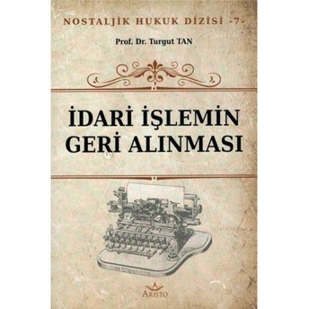 Idari Işlemin Geri Alınması Turgut Tan