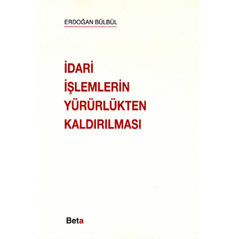 Idari Işlemlerin Yürürlükten Kaldırılması - Erdoğan Bülbül