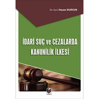 Idari Suç Ve Cezalarda Kanunilik Ilkesi Hasan Dursun