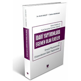 Idari Yaptırımlara Egemen Olan Ilkeler Ve Enerji Piyasasında Düzenlenen Idari Yaptırımlar - Melih Akkurt - Sheida Javadkhani