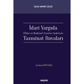 Idari Yargıda Ölüm Ve Bedensel Zararlar Nedeniyle Tazminat Davaları Çelik Ahmet Çelik