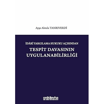 Idari Yargılama Hukuku Açısından Tespit Davasının Uygulanabilirliği