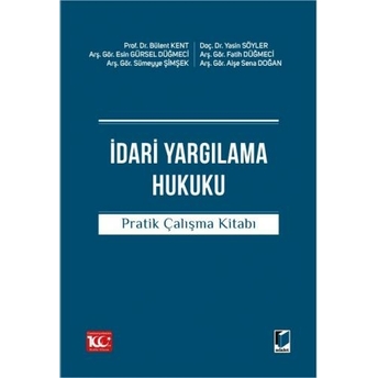 Idari Yargılama Hukuku Pratik Çalışma Kitabı Bülent Kent