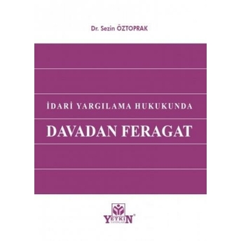 Idari Yargılama Hukukunda Davada Feragat Sezin Öztoprak