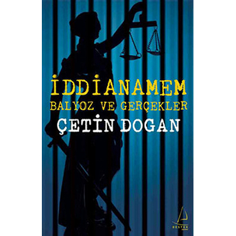 Iddianamem : Balyoz Ve Gerçekler Çetin Doğan