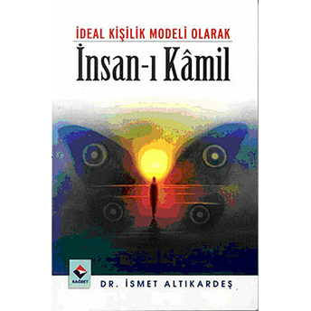 Ideal Kişilik Modeli Olarak Insan-I Kamil Ismet Altıkardeş