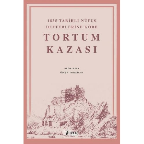 Ideal Kültür Yayıncılık 1835 Tarihli Nüfus Defterlerine Göre Tortum Kazası