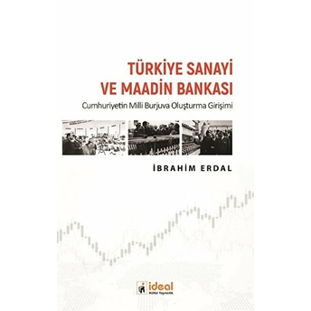 Ideal Kültür Yayıncılık Türkiye Sanayi Ve Maadin Bankası - Ibrahim Erdal