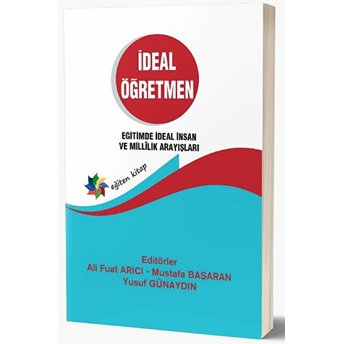 Ideal Öğretmen & Eğitimde Ideal Insan Ve Millilik Arayışları