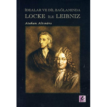 Idealar Ve Dil Bağlamında Locke Ile Leibniz Atakan Altınörs