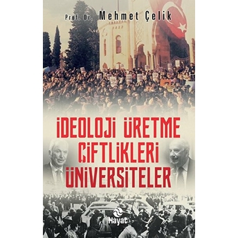 Ideloji Üretme Çiftlikleri - Üniversiteler Mehmet Çelik