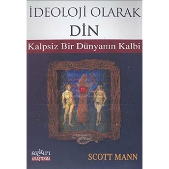 Ideoloji Olarak Din Kalpsiz Bir Dünyanın Kalbi Scott Mann