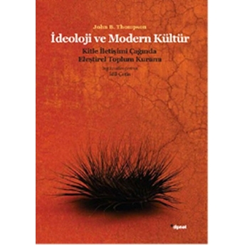 Ideoloji Ve Modern Kültür -Kitle Iletişim Çağında Eleştirel Toplum Kuramı-John B. Thompson