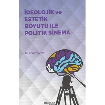 Ideolojik Ve Estetik Boyutu Ile Politik Sinema - Erhan Yıldırım