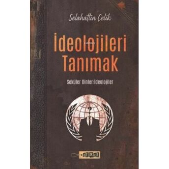 Ideolojileri Tanımak;Seküler Dinler - Ideolojilerseküler Dinler - Ideolojiler Selahattin Çelik