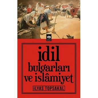 Idil Bulgarları Ve Islamiyet Ilyas Topsakal