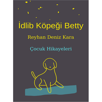 Idlib Köpeği Betty Reyhan Deniz Kara