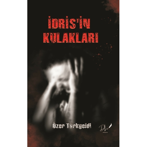 Idris’in Kulakları Özer Türkgeldi