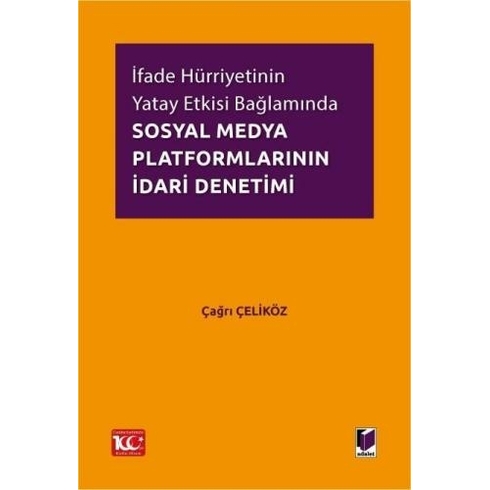 Ifade Hürriyetinin Yatay Etkisi Bağlamında Sosyal Medya Platformlarının Idari Denetimi Çağrı Çeliköz