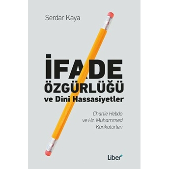 Ifade Özgürlüğü Ve Dini Hassasiyetler Serdar Kaya