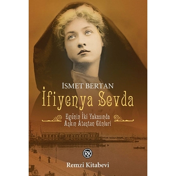 Ifiyenya Sevda - Ege'nin Iki Yakasında Aşkın Ateşten Günleri Ismet Bertan