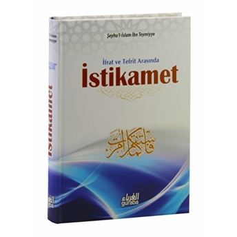 Ifrat Ve Tefrit Arasında Istikamet-Şeyhül Islam Ibn Teymiyye