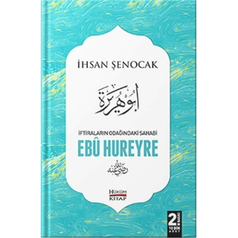 Iftiraların Odağındaki Sahabi : Ebu Hureyre Ihsan Şenocak