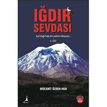 Iğdır Sevdası Cilt 2 - Mücahit Özden Hun - Mücahit Özden Hun