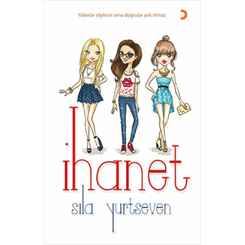 Ihanet - (Yalanlar Söylenir Ama Doğrular Yok Olmaz)-Sıla Yurtseven