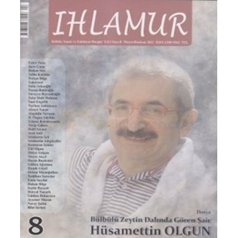 Ihlamur Dergisi Sayı: 8 Dosya Bülbülü Zeytin Dalında Gören Şair Hüsamettin Olgun Kolektif