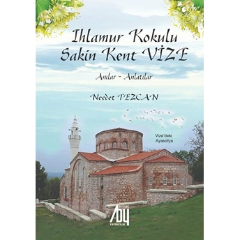 Ihlamur Kokulu Sakin Kent Vize - Necdet Tezcan - Necdet Tezcan