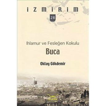 Ihlamur Ve Fesleğen Kokulu: Buca / Izmirim -28 Oktay Gökdemir