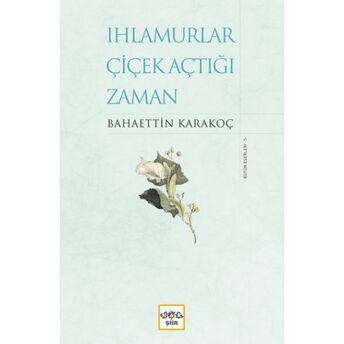 Ihlamurlar Çiçek Açtığı Zaman (Ciltli) Bahaettin Karakoç