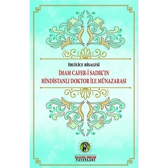 Ihlilice Risalesi - Imam Cafer-I Sadık'ın Hindistanlı Doktor Ile Münazarası - Cafer-I Sadık