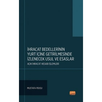 Ihracat Bedellerinin Yurt Içine Getirilmesinde Izlenecek Usul Ve Esaslar Mustafa Peksu