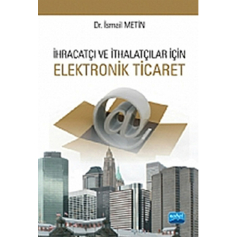 Ihracatçı Ve Ithalatçılar Için Elektronik Ticaret-Ismail Metin