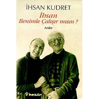 Ihsan Benimle Çalışır Mısın? Ihsan Kudret