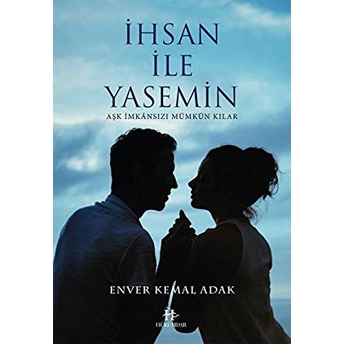 Ihsan Ile Yasemin - Aşk Imkansızı Mümkün Kılar Enver Kemal Adak